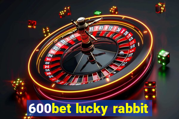 600bet lucky rabbit